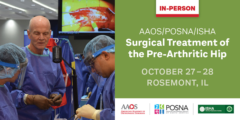 AAOS/POSNA/ISHA Surgical Treatment of the Pre-Arthritic Hip